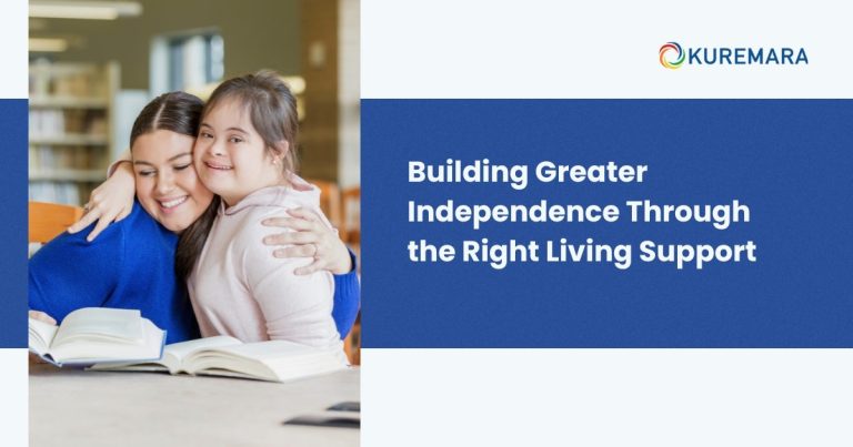 Building Greater Independence Through the Right Living Support